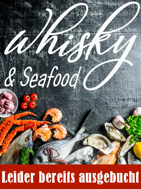 Whisky & Seafood - ausgebucht 2025-11-07 Whisky & Seafood - 4-Gänge-Dinner - leider bereits ausgebucht !