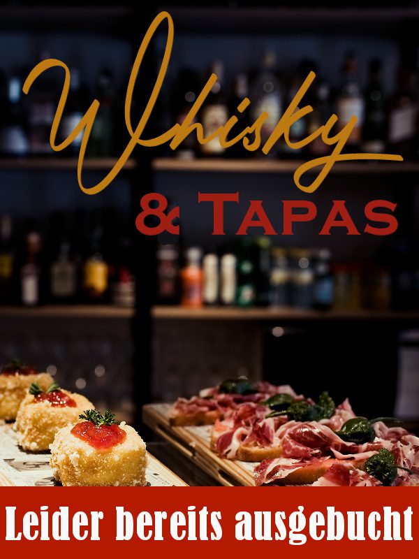 Whisky & Tapas - leider bereits ausgebucht 2025-11-15 Whiskyabend - Whisky & Tapas - leider bereits ausgebucht !